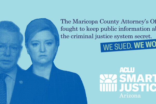 The Maricopa County Attorney's Office fought to keep public information about the criminal justice system secret. We sued. We won.