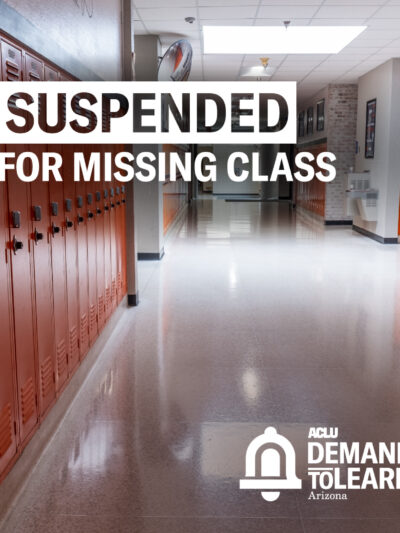 Schools hallway with orange lockers with white text that says "Suspended for Missing Class" and the ACLU of Arizona Demand to Learn Logo