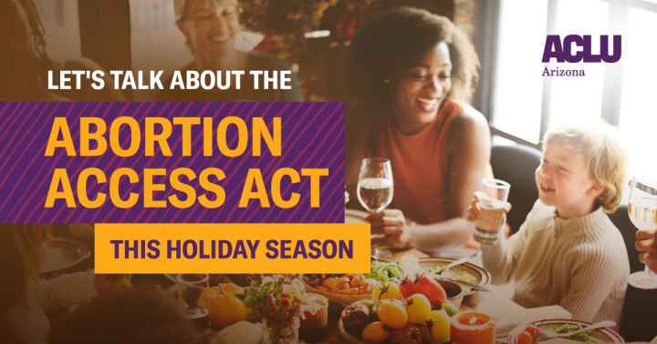 Let's talk about the Arizona Abortion Access Act this holiday season