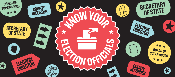 Know Your Election Officials: Secretary of State, Election Director, Board of Supervisors, County Recorder